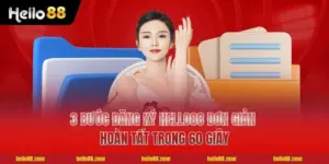 3 Bước Đăng Ký HELLO88 Đơn Giản Hoàn Tất Trong 60 Giây