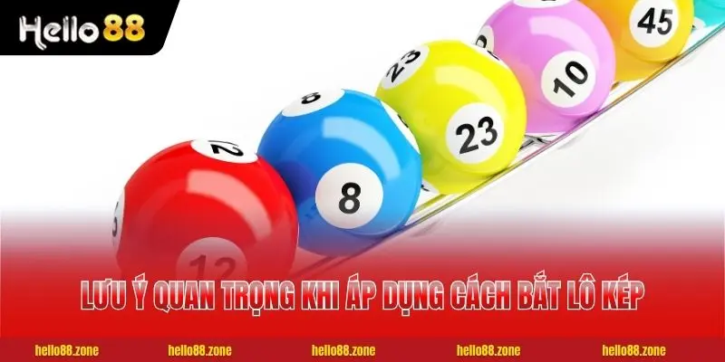 3 lưu ý quan trọng khi áp dụng cách bắt lô kép