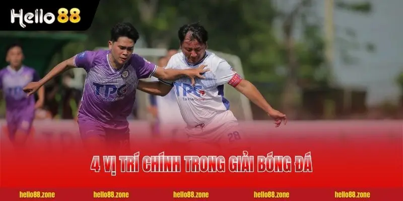 4 vị trí chính trong giải bóng đá phủi