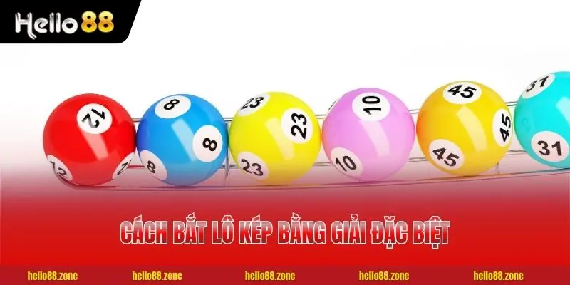 Cách bắt lô kép bằng giải đặc biệt siêu đơn giản