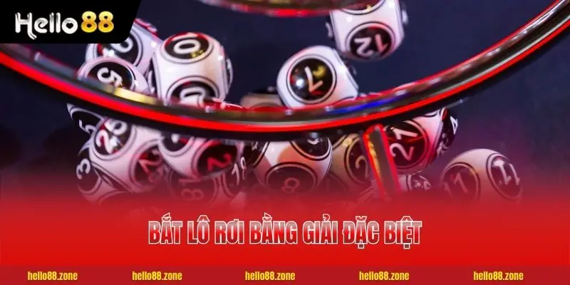 Bắt lô rơi bằng giải đặc biệt của hôm trước