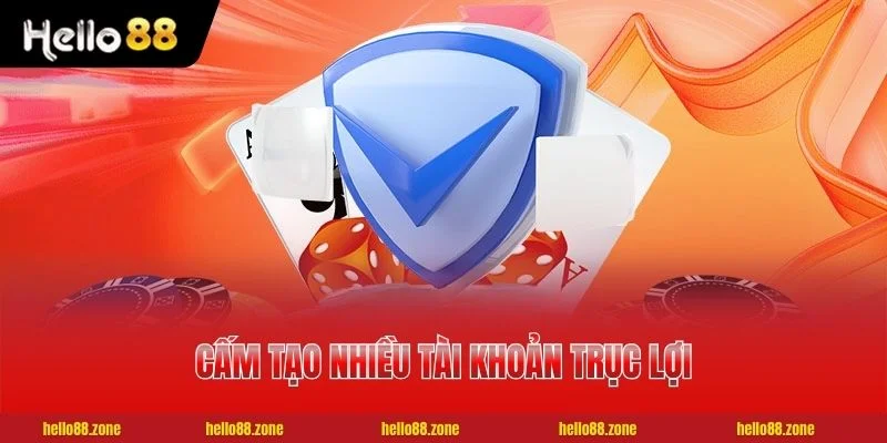 Điều khoản điều kiện HELLO88 cấm tạo nhiều tài khoản trục lợi