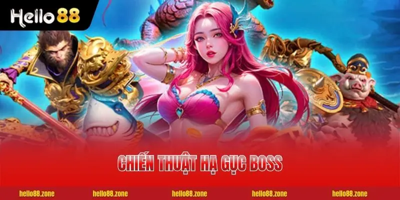 Chiến thuật hạ gục boss trong bắn cá thần rồng chuẩn xác