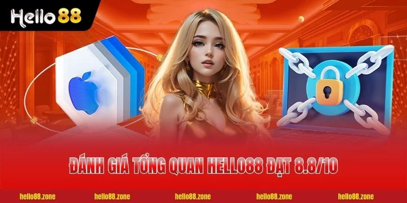Đánh giá tổng quan HELLO88 đạt 8.8/10