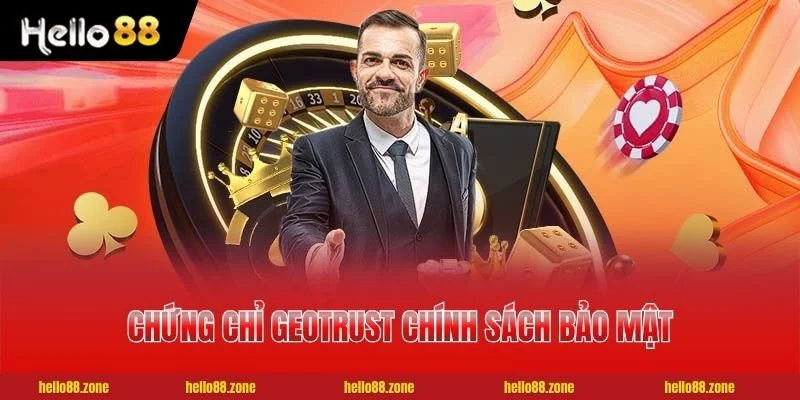 Chứng chỉ GEOTRUST chính sách bảo mật HELLO88