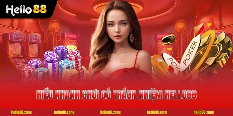 Hiểu nhanh chơi có trách nhiệm HELLO88