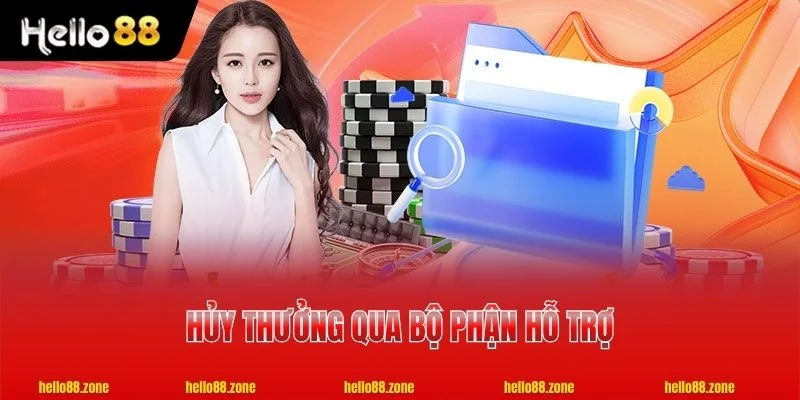 Hủy thưởng qua bộ phận hỗ trợ