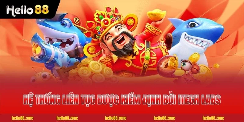 Hệ thống liên tục được kiểm định bởi iTech Labs hàng năm