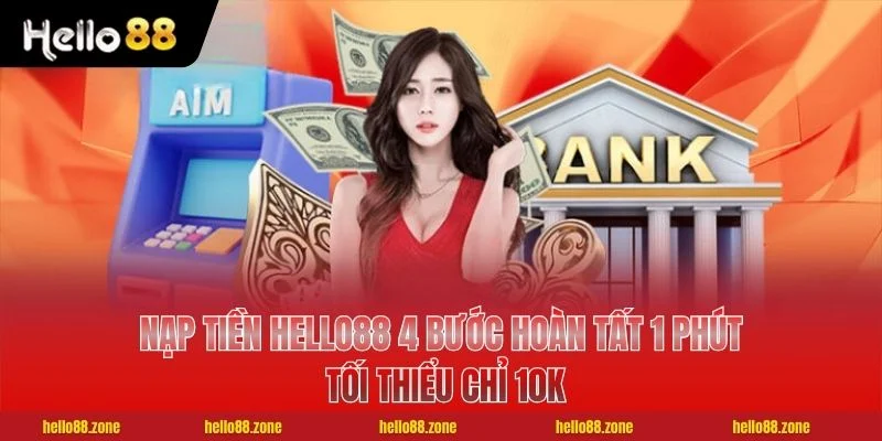 4 bước nạp tiền HELLO88 hoàn tất 1 phút