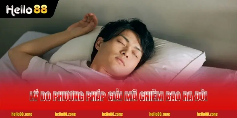 Lý do phương pháp giải mã chiêm bao ra đời