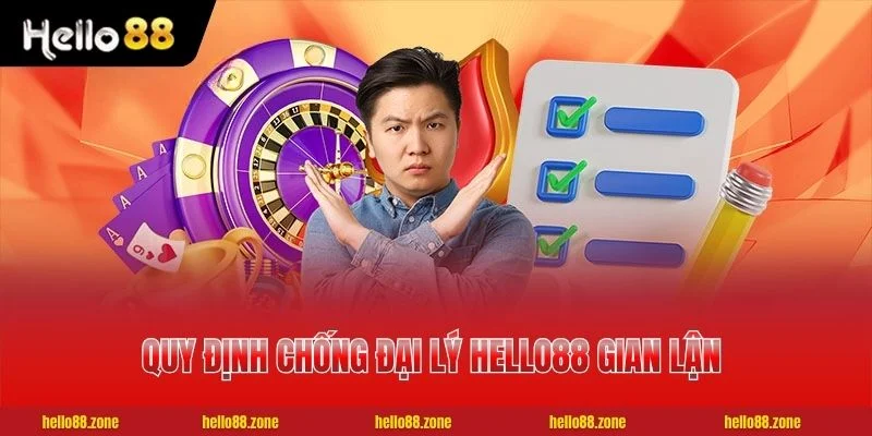 Quy định chống đại lý HELLO88 gian lận nghiêm ngặt