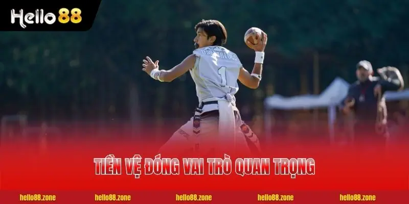 Tiền vệ đóng vai trò quan trọng khi thi đấu